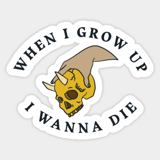 When I Grow Up I Wanna Die - Hand Holding Skull Sticker